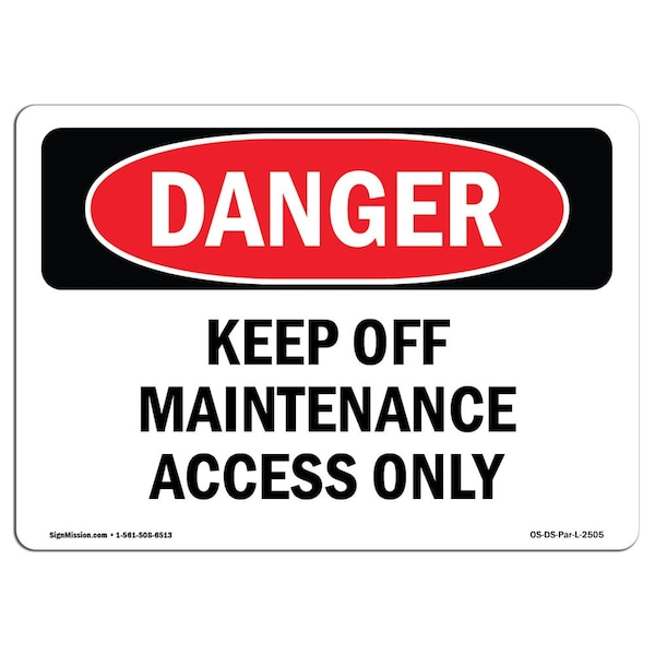Safety Sign, OSHA Danger, 18" Height, Aluminum, Keep Off Maintenance Access Only, Landscape